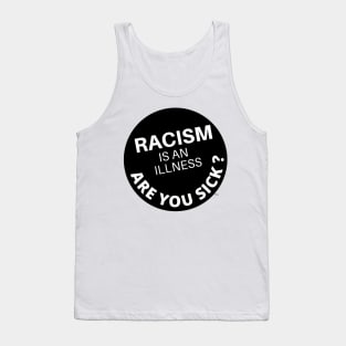 Racism is an Illness Tank Top